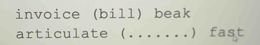 Solved: invoice (bill) beak articulate ( _..__) fast [Others]