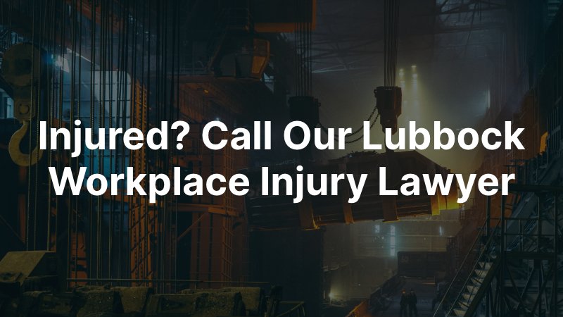 Lubbock Workplace Injury Attorney